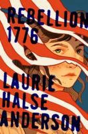 Rebellion 1776 de Laurie Halse Anderson