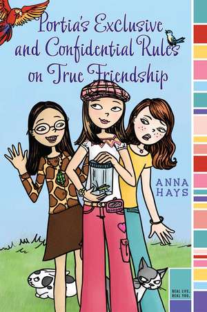 Portia's Exclusive and Confidential Rules on True Friendship de Anna Hays