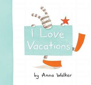 I Love Vacations de Anna Walker