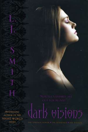 Dark Visions: The Strange Power/The Possessed/The Passion de L. J. Smith