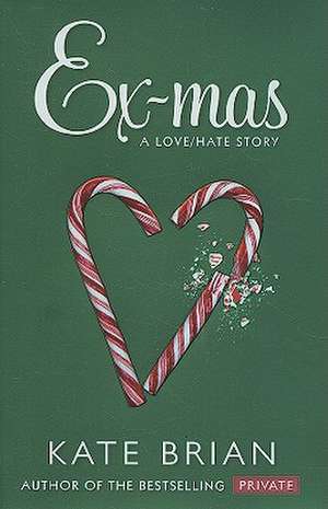 Ex-Mas: A Christmas Love Hate Story de Kate Brian