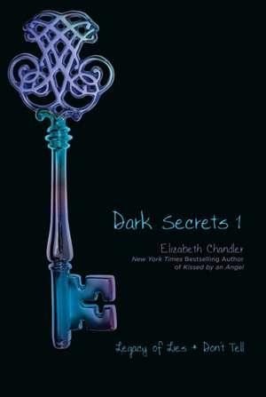 Dark Secrets 1: Legacy of Lies and Don't Tell de Elizabeth Chandler