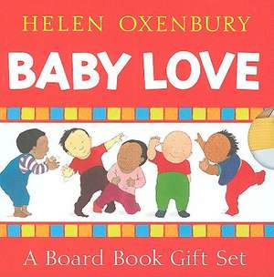 Baby Love: A Board Book Gift Set/All Fall Down; Clap Hands; Say Goodnight; Tickle, Tickle de Helen Oxenbury