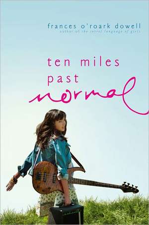 Ten Miles Past Normal de Frances O'Roark Dowell