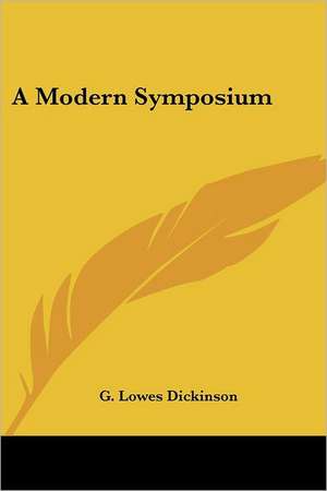 A Modern Symposium de G. Lowes Dickinson