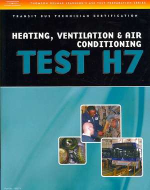 ASE Test Preparation - Transit Bus H7, Heating, Ventilation, & Air Conditioning de Delmar Thomson Learning