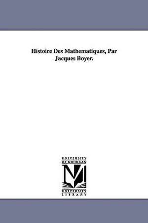 Histoire Des Mathematiques, Par Jacques Boyer. de Jacques Boyer