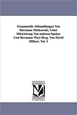 Gesammelte Abhandlungen Von Hermann Minkowski, Unter Mitwirkung Von Andreas Speiser Und Hermann Weyl Hrsg. Von David Hilbert. Vol. 2 de Hermann Minkowski