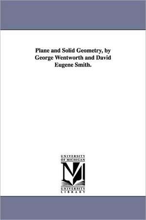 Plane and Solid Geometry, by George Wentworth and David Eugene Smith. de George Wentworth