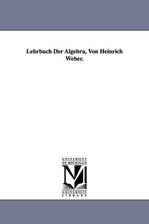 Lehrbuch Der Algebra, Von Heinrich Weber. de Heinrich Weber