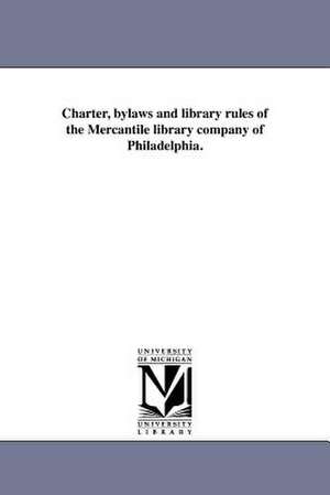 Charter, Bylaws and Library Rules of the Mercantile Library Company of Philadelphia. de Mercantile Library of Philadelphia