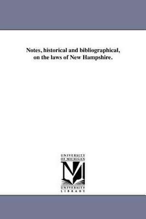 Notes, Historical and Bibliographical, on the Laws of New Hampshire. de Albert Harrison Hoyt