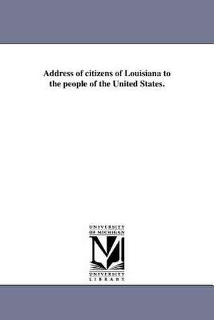 Address of Citizens of Louisiana to the People of the United States. de Citizens of Louisiana