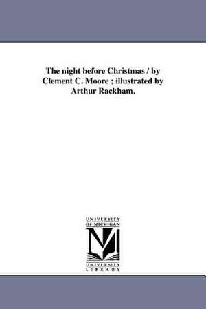 The Night Before Christmas / By Clement C. Moore; Illustrated by Arthur Rackham. de Clement Clarke Moore