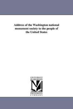 Address of the Washington National Monument Society to the People of the United States de Washington National Monument Society