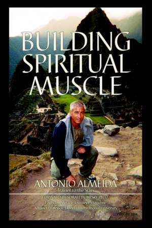 Building Spiritual Muscle / Fortalezca Mente Y Espiritu de Antonio Almeida