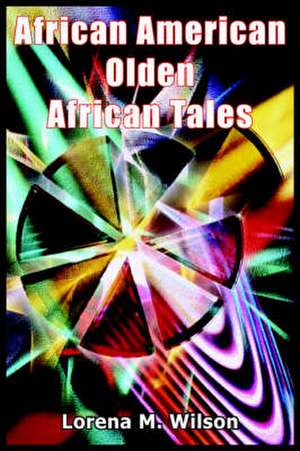 African American Olden African Tales de Lorena M. Wilson