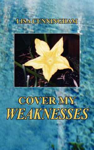 Cover My Weaknesses de Lisa Cunningham