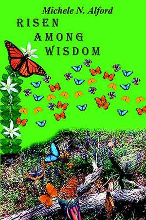 Risen Among Wisdom de Michele N. Alford