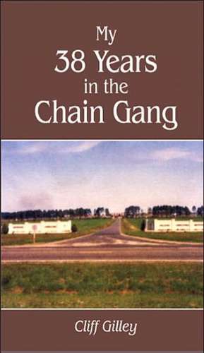 My 38 Years in the Chain Gang de Cliff Gilley