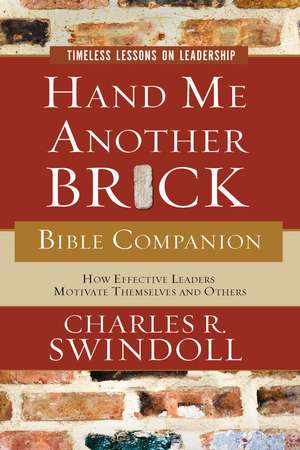 Hand Me Another Brick Bible Companion: Timeless Lessons on Leadership de Charles R. Swindoll