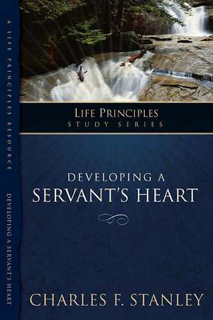 Developing a Servant's Heart de Charles F. Stanley