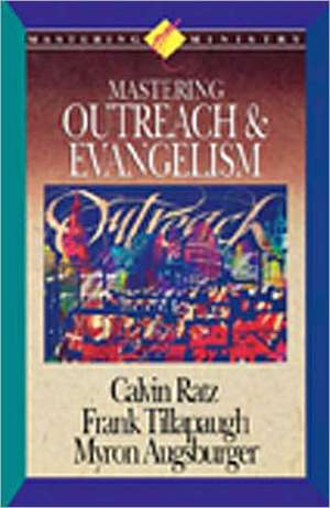 Mastering Ministry: Mastering Outreach and Evangelism de Ratz Augsburger