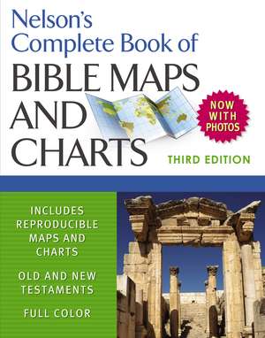 Nelson's Complete Book of Bible Maps and Charts, 3rd Edition de Thomas Nelson