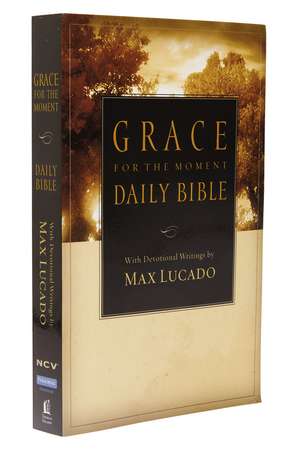 NCV, Grace for the Moment Daily Bible, Paperback: Spend 365 Days reading the Bible with Max Lucado de Max Lucado