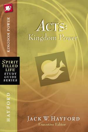 Acts: Kingdom Power de Jack W. Hayford