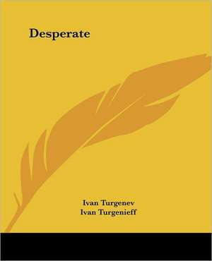 Desperate de Ivan Turgenev