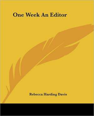 One Week An Editor de Rebecca Harding Davis