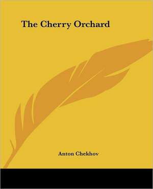 The Cherry Orchard de Anton Chekhov