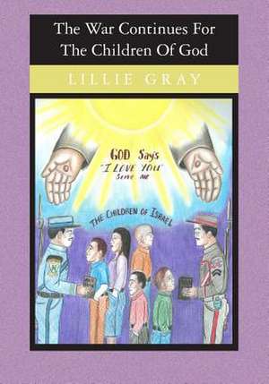 The War Continues for the Children of God de Gray, Lillie