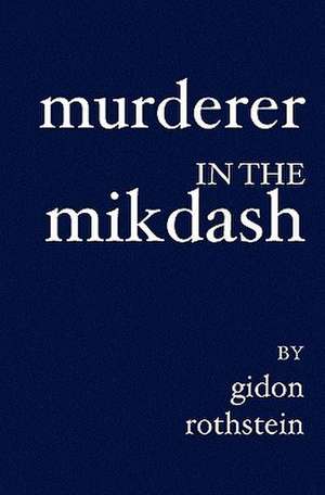 Murderer in the Mikdash: A Revolutionary New Method for Stress/Trauma Recovery. de Gidon Rothstein