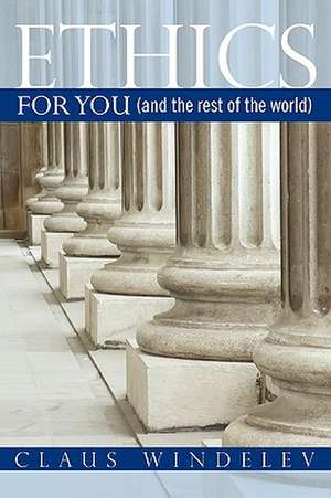 Ethics: For You (and the Rest of the World) de Claus Windelev