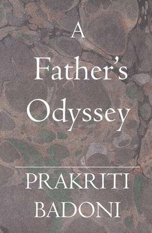 A Father's Odyssey de Prakriti Badoni