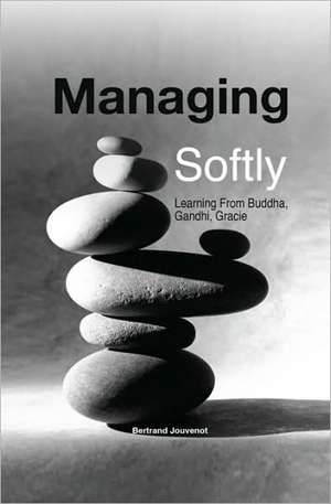 Managing Softly de Bertrand Jouvenot