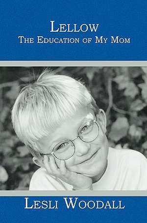 Lellow: The Education of My Mom de Lesli Woodall