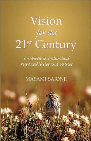 Vision for the 21st Century: A Rebirth in Individual Responsibilities and Values de Masami Saionji