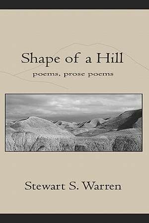 Shape of a Hillpoetry, Prose Poetry: 'Unwinding the Mind' de Stewart S. Warren