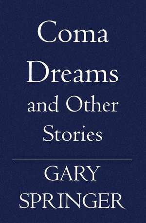 Coma Dreams: and Other Stories de Gary Springer