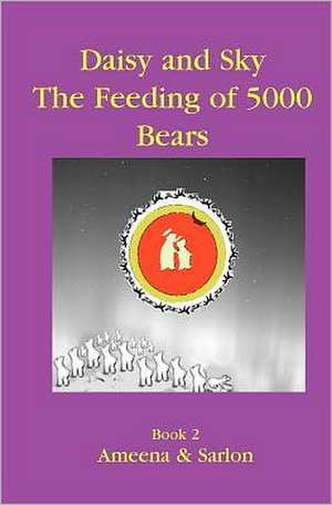 Daisy & Sky: The Feeding of 5000 Bears de Ameena Jabbour