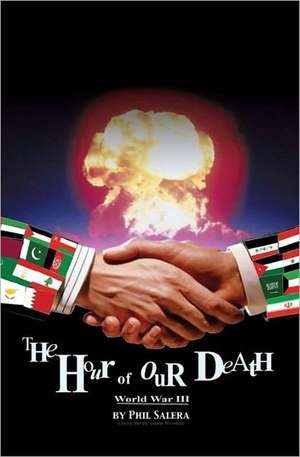 World War III: The Hour of Our Death de Phil Salera