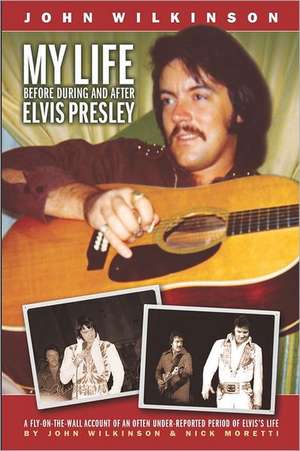 My Life Before, During and After Elvis Presley: Freeway Lane and the Twilight Musicians of Golf de John Wilkinson