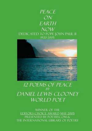 Peace on Earth Now: Pope John Paul II de Daniel Lewis Clooney