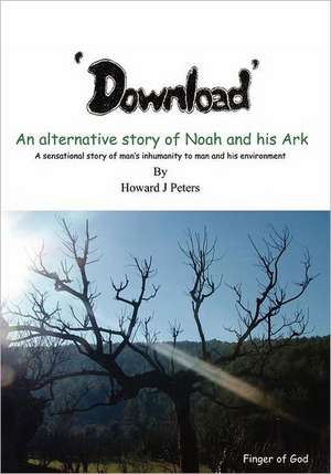 Download: An Alternative Story of Noah and His Ark de Howard J. Peters