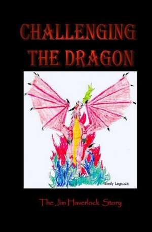 Challenging the Dragon: A World Vision de Jim Haverlock