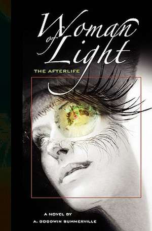 Woman of Light: The Afterlife de A. Goodwin Summerville