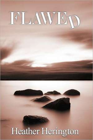 Flawed: Self Healing Energy de Heather Herington